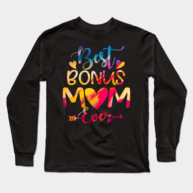 Best Bonus Mom Ever Tie Dye For Mother's Day Long Sleeve T-Shirt by tabbythesing960